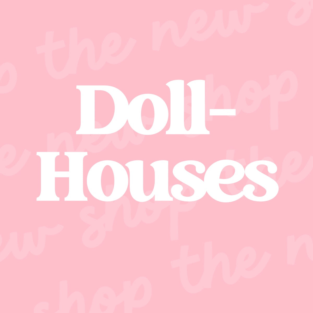 Dollhouses